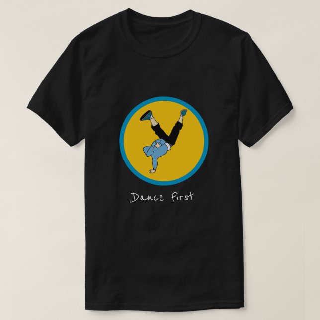 Dance First slogan Hip hop street stil dancer T Shirt (Design framsida)