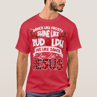 Dance Frosty Shine Rudolph Ge Santa Kärlek Jesus X T Shirt