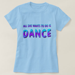 DANCE GIFT HON VILL GÖRA ÄR DANCE WOMENS TOP TEE