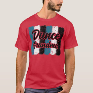 Dance Grandma Brush Strokes Dancing for Mor D T Shirt