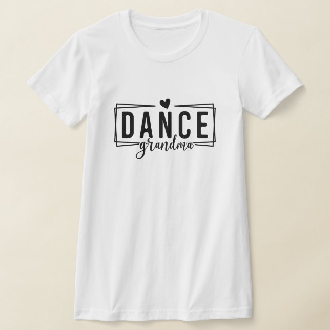 Dance Grandma T Shirt (Laydown)
