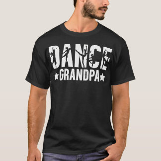Dance Grandpa Dancing Grandpa Of A Dancer Grandfat T Shirt
