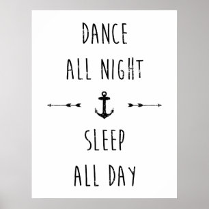 Dance hela natten, sömn hela dagen poster