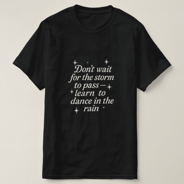 Dance in Rain - Motivational Quote T Shirt (Design framsida)