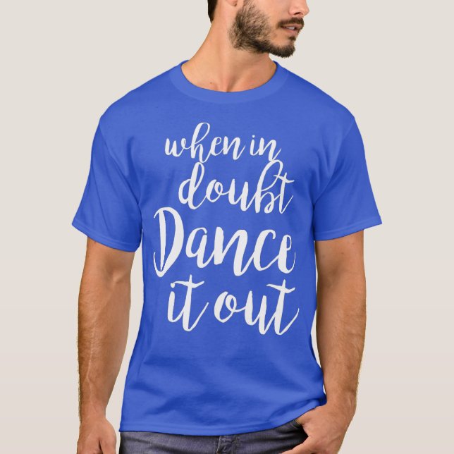 Dance it out - Cute Dance shirt and Dance Gift T (Framsida)