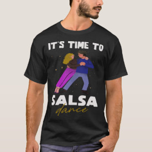Dance Latin Det är dags för Salsa Dance T Shirt