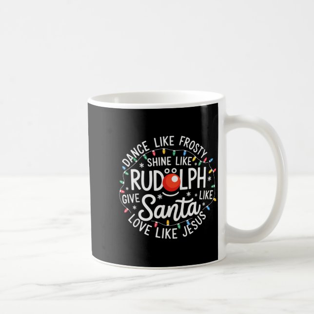 Dance Like Frosty Shine Like Rudolph Give Like San Kaffemugg (Höger)