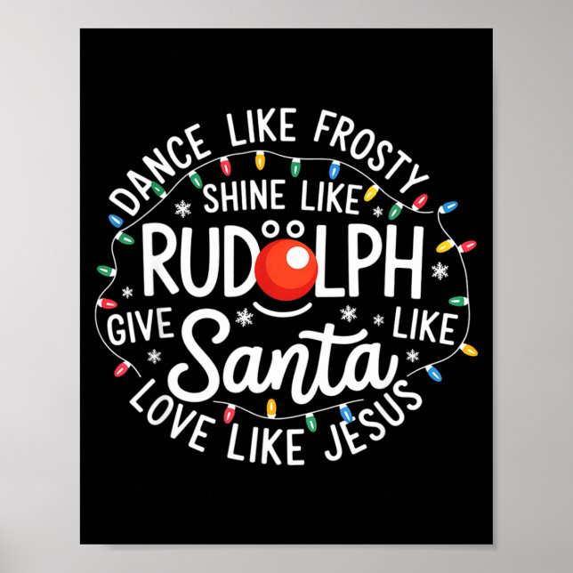 Dance Like Frosty Shine Like Rudolph Give Like San Poster (Framsidan)