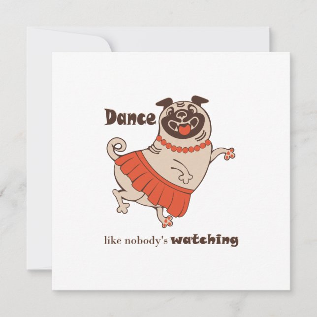Dance like nobody is watching Pug Girl    Kort (Framsida)