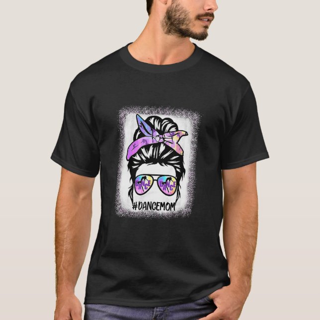Dance Mamma Bleached Dance Life Messy Bun Dancer C T Shirt (Framsida)