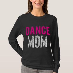 Dance Mamma Dancer Ballet Practice T Shirt