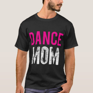 Dance Mamma Dancer Ballet Practice T Shirt