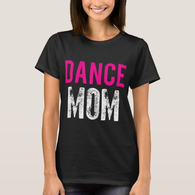 Dance Mamma Dancer Ballet Practice T Shirt (Framsida)