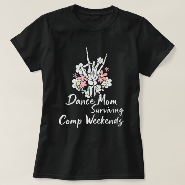 Dance Mamma Skeleton Hand Blommigt Comp Survival M T Shirt (Design framsida)