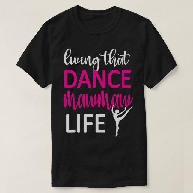 Dance Mawmaw Life Dancing Mawmaw Of A Dancer  T Shirt (Design framsida)