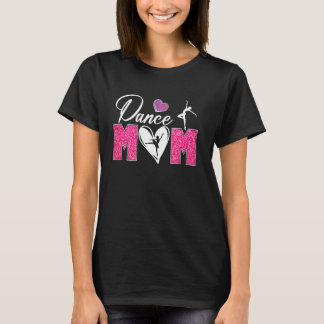 Dance Mom Happy Mothers Day Dancer Dancing Mom Mam T Shirt