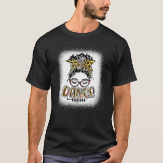 Dance Mom Leopard Messy Bun Bleached Women Mother' T Shirt
