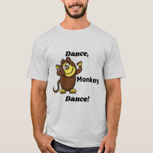 Dance, Monkey Dance! T Shirt