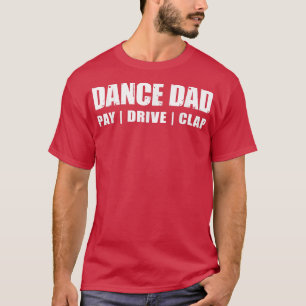 DANCE PAPPA Dancing Skäl Betalar Drive Clap Funny T Shirt