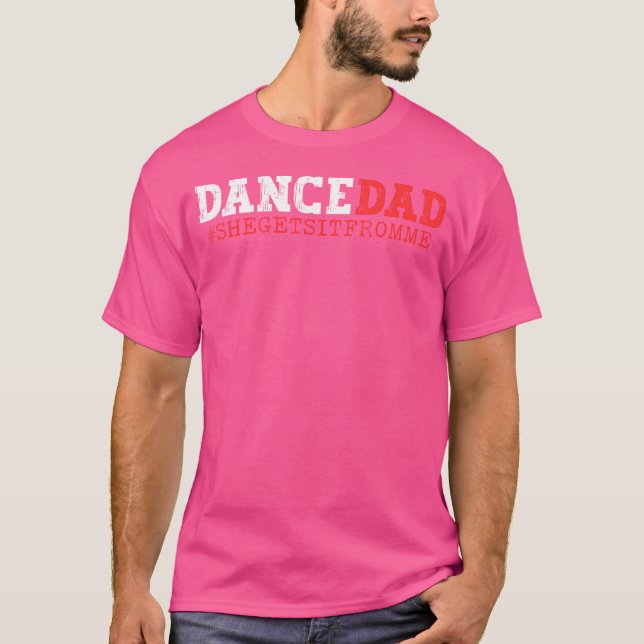 Dance Pappa, hon får det från mig... T Shirt (Framsida)