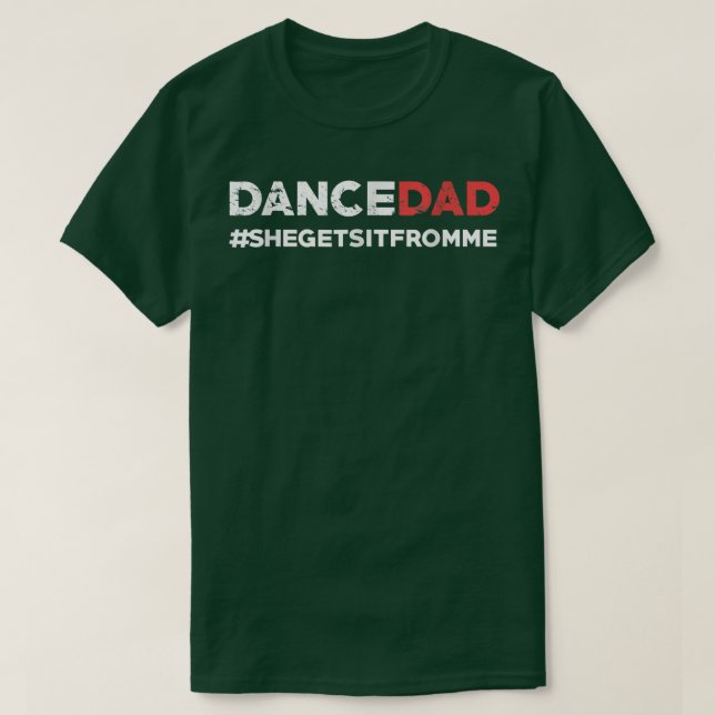Dance Pappa, hon får det från mig, underbara Prop  T Shirt (Design framsida)