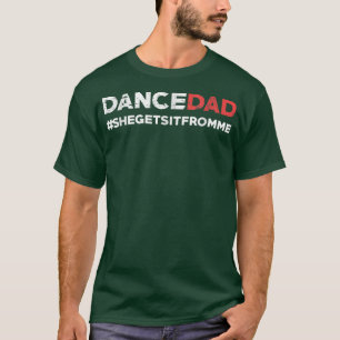 Dance Pappa, hon får det från mig, underbara Prop T Shirt