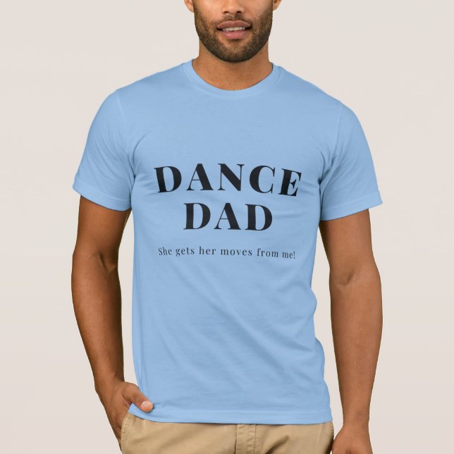 Dance Pappa - hon får sina filmer från mig T Shirt (Framsida)
