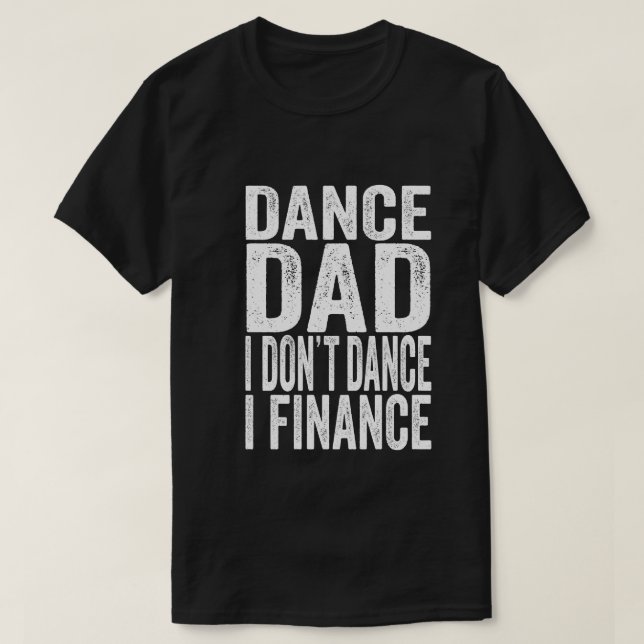 Dance Pappa I Dance I FINANSIERAR inte FUNNY Far D T Shirt (Design framsida)
