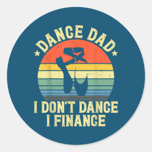 Dance Pappa I Dance Jag finansierar inte pappa Far Runt Klistermärke