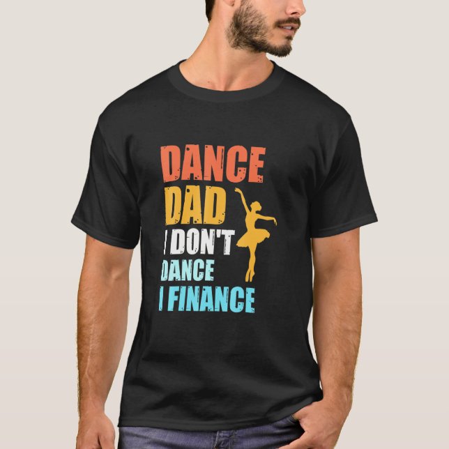 Dance Pappa I dont jag FINANSIERAR Far i Dancer T Shirt (Framsida)