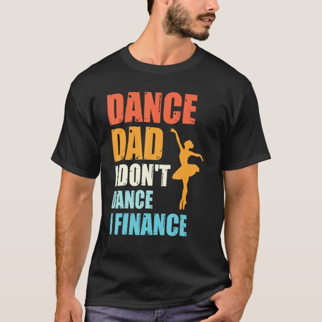 Dance Pappa I dont jag FINANSIERAR Far i Dancer T Shirt (Framsida)