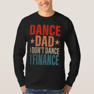 Dance Pappa... Jag finansierar inte dancing Pappa T Shirt