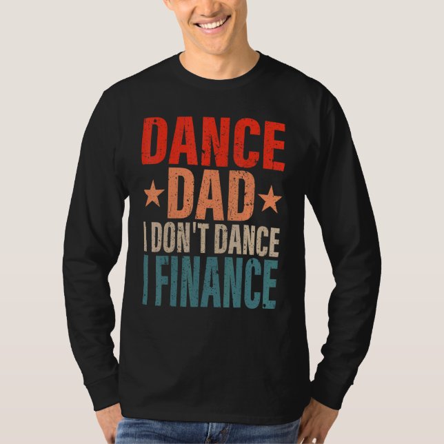 Dance Pappa... Jag finansierar inte dancing Pappa  T Shirt (Framsida)