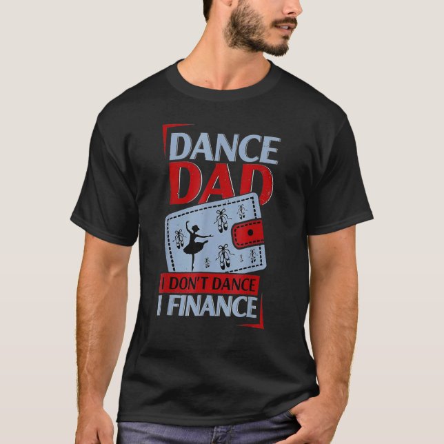 Dance Pappa... Jag finansierar inte dansande pappa T Shirt (Framsida)