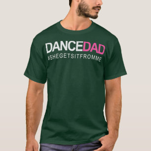 Dance Pappa N Proud dansar pappa när hon får det T Shirt