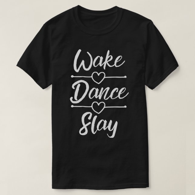 Dance s for Tonåring Girls Wake Dance Slay Dancing T Shirt (Design framsida)