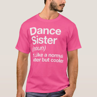 Dance Sister Definition Funny Sassy Sports T Shirt