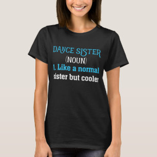 Dance Sister Definition shirt, Lönntugg bästa syst T Shirt