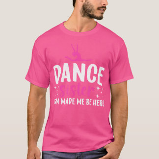 Dance Sister of a Dancer Sister Funny Dancing Sist T Shirt