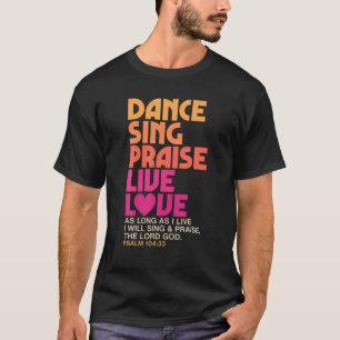 Dance Sjunga Pising Live Kärlek Dancing Christian  T Shirt