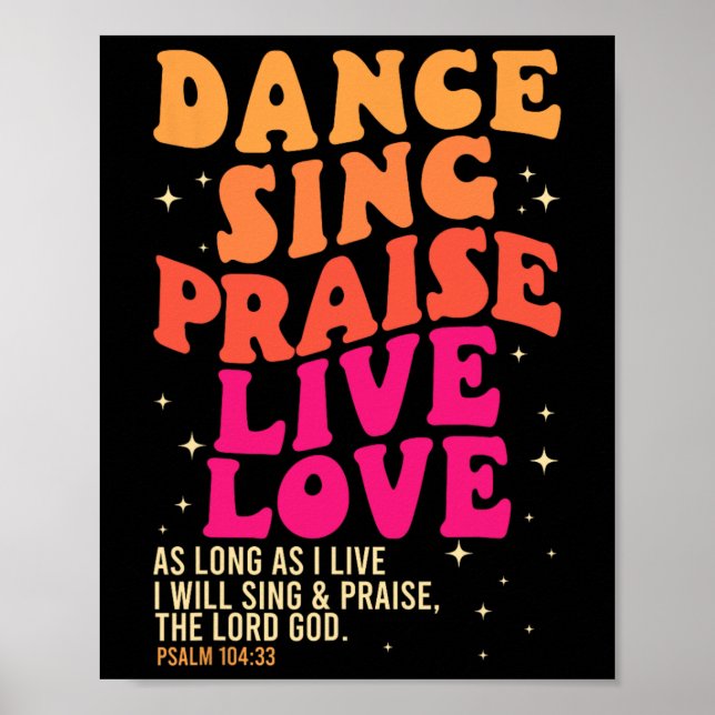 Dance Sjunga Pising Live Kärlek Lord God Psalm Dan Poster (Framsidan)