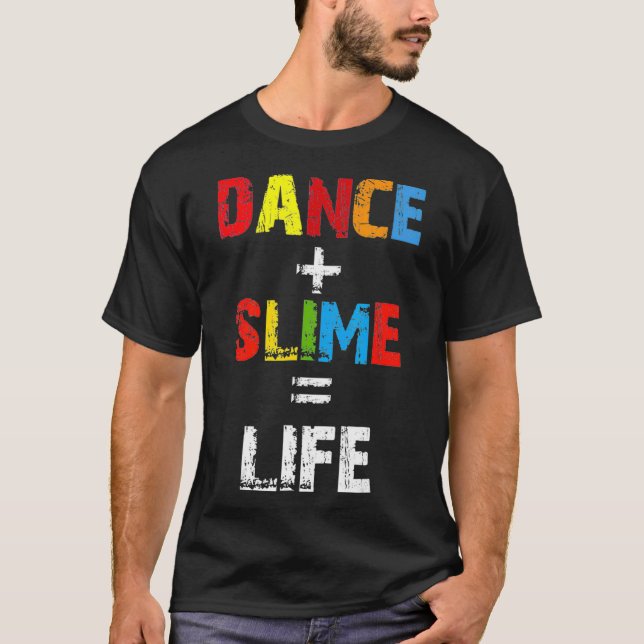 Dance Slime Life Shirt T (Framsida)