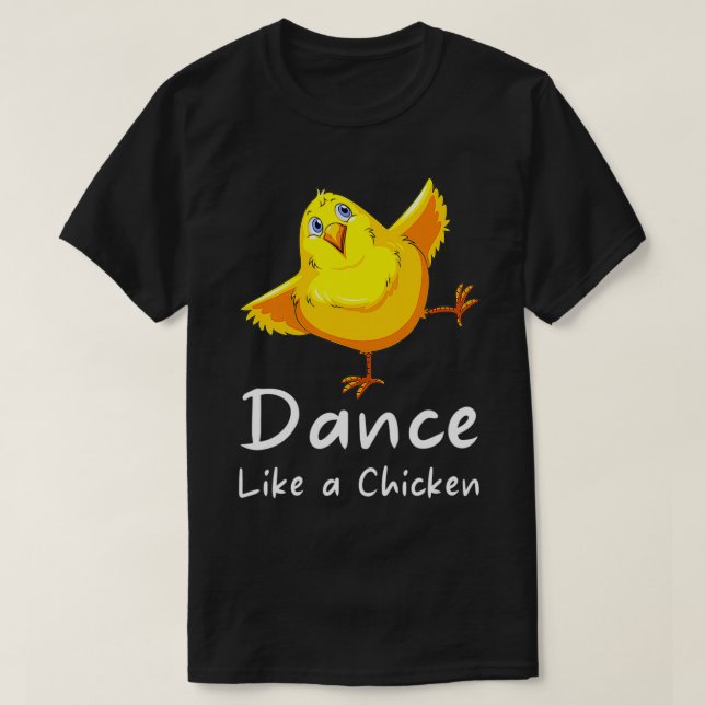 Dance som en kyckling på hönsen  t shirt (Design framsida)