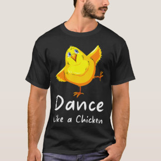 Dance som en kyckling på hönsen  t shirt
