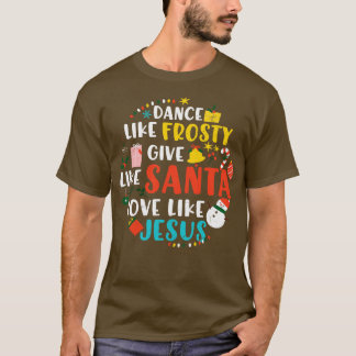 Dance som Frosty Santa Kärlek Jesus T Shirt