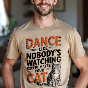 Dance som ingen tittar, förutom din kattRoligt T Shirt