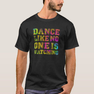 Dance som ingen tittar på - inspirerande citat t shirt