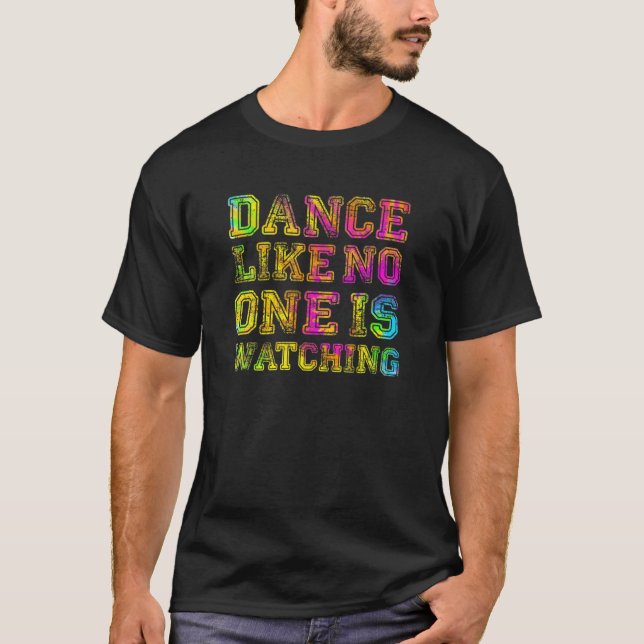 Dance som ingen tittar på - inspirerande citat t shirt (Framsida)