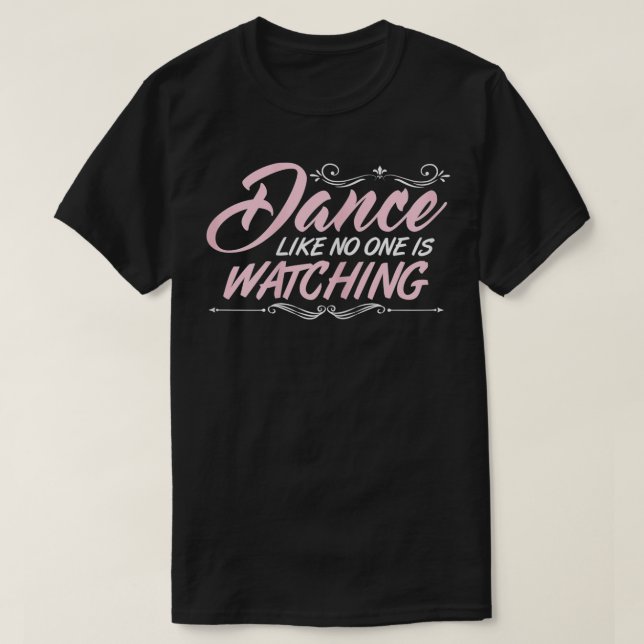 Dance som ingen tittar på Kärlek till Dance Dancin T Shirt (Design framsida)
