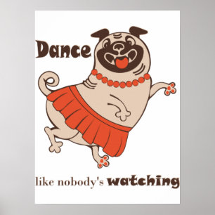 Dance som ingen tittar på Pug Girl Poster